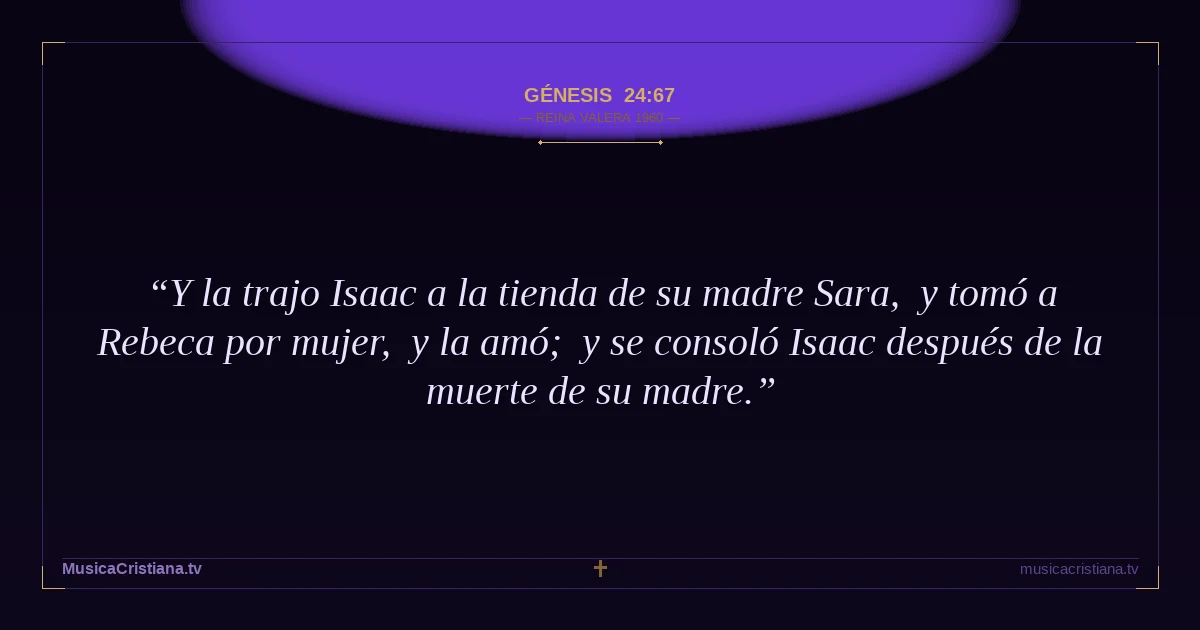 Génesis 24:67 — Biblia Reina Valera 1960 — MusicaCristiana.tv