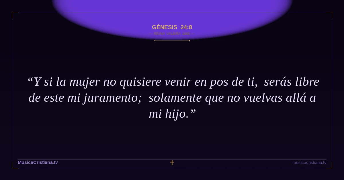 Génesis 24:8 — Biblia Reina Valera 1960 — MusicaCristiana.tv