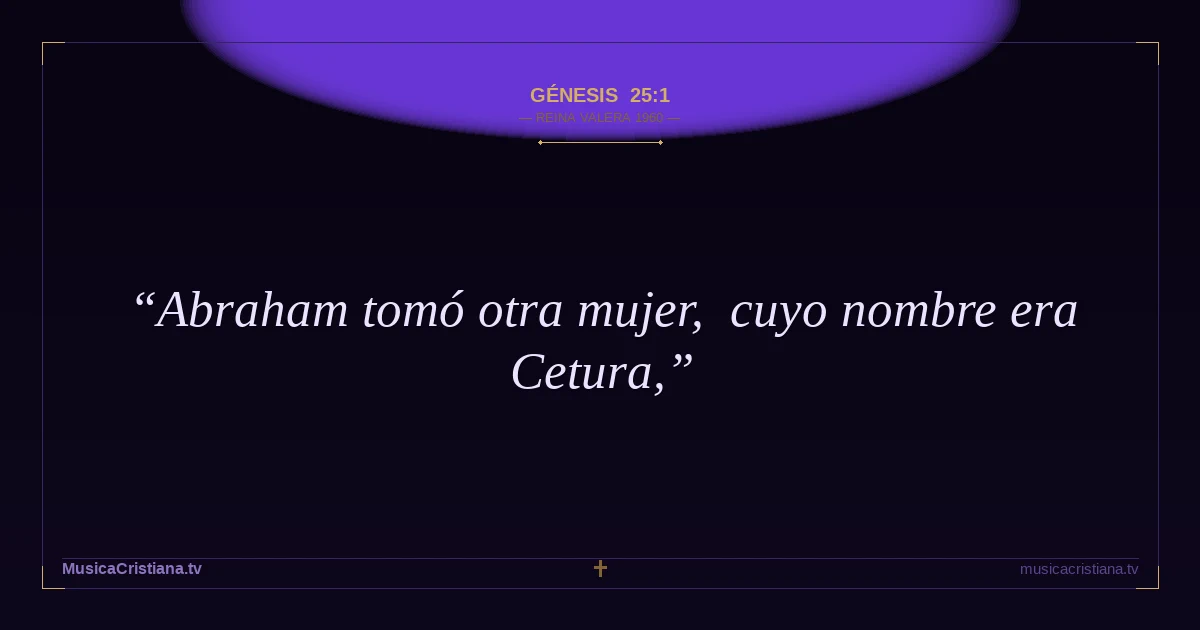 Génesis 25:1 — Biblia Reina Valera 1960 — MusicaCristiana.tv