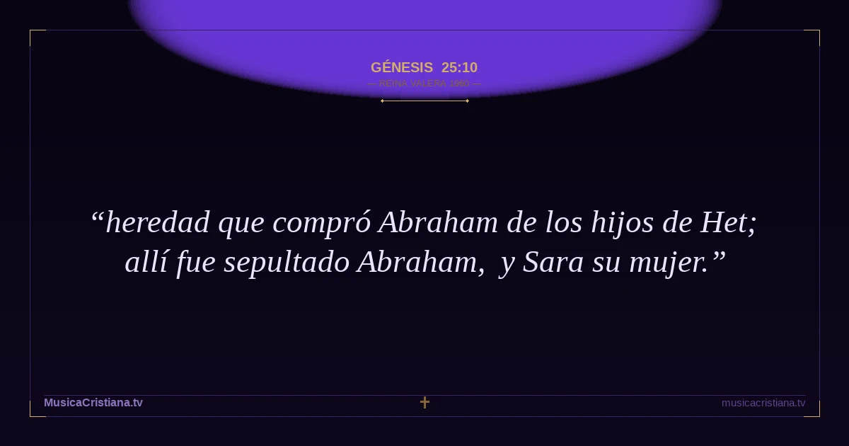 Génesis 25:10 — Biblia Reina Valera 1960 — MusicaCristiana.tv