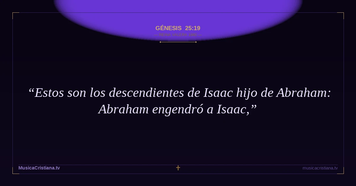 Génesis 25:19 — Biblia Reina Valera 1960 — MusicaCristiana.tv