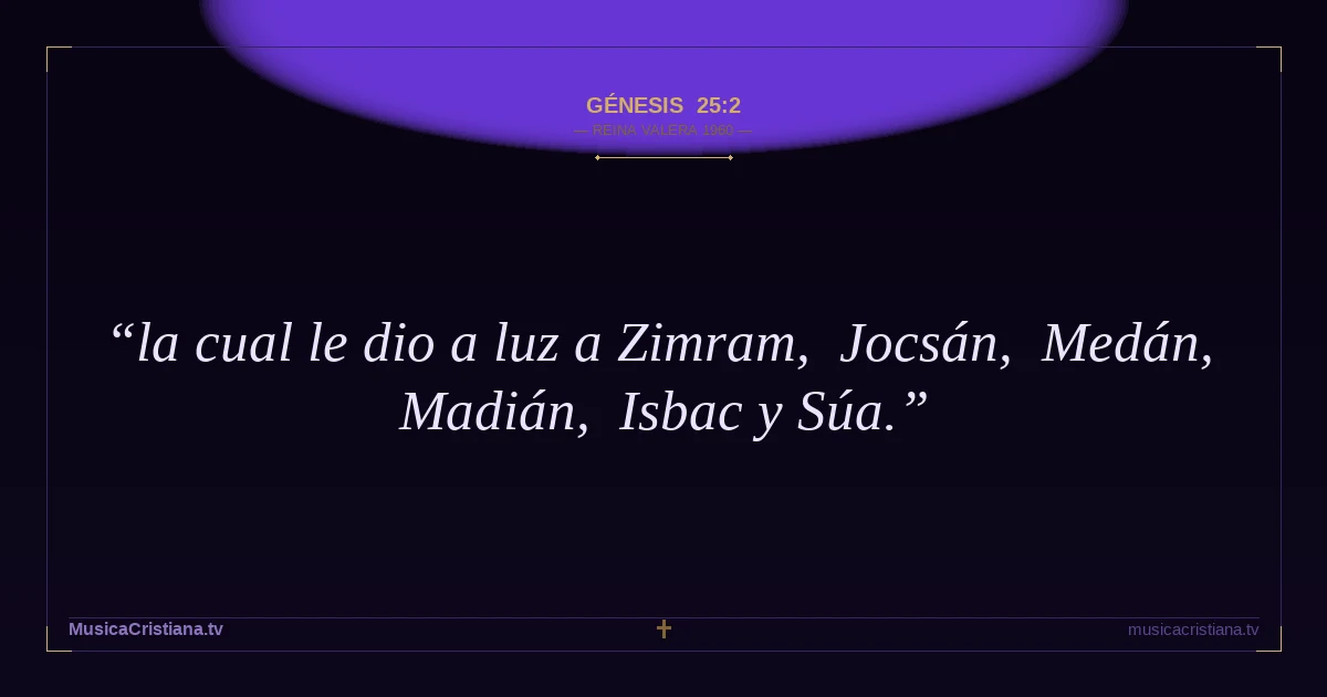 Génesis 25:2 — Biblia Reina Valera 1960 — MusicaCristiana.tv