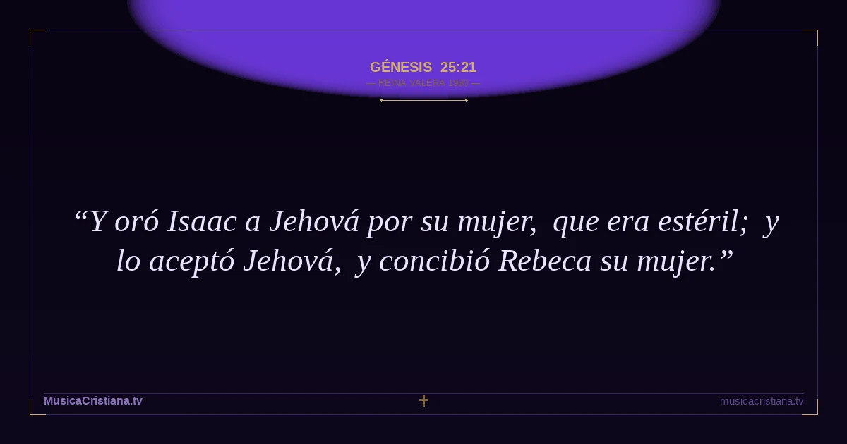 Génesis 25:21 — Biblia Reina Valera 1960 — MusicaCristiana.tv