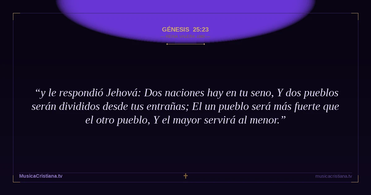 Génesis 25:23 — Biblia Reina Valera 1960 — MusicaCristiana.tv