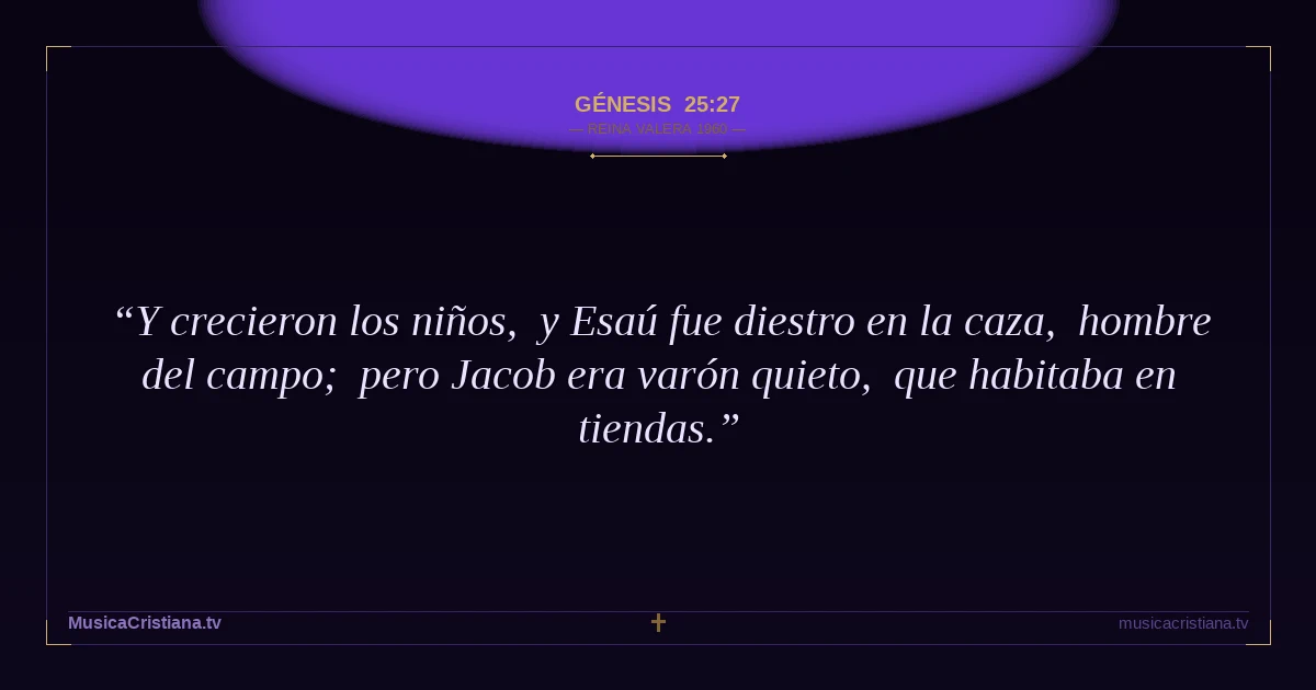 Génesis 25:27 — Biblia Reina Valera 1960 — MusicaCristiana.tv