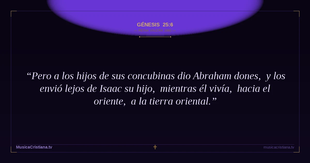 Génesis 25:6 — Biblia Reina Valera 1960 — MusicaCristiana.tv