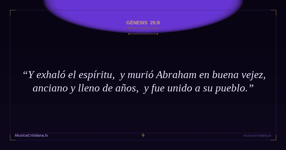 Génesis 25:8 — Biblia Reina Valera 1960 — MusicaCristiana.tv
