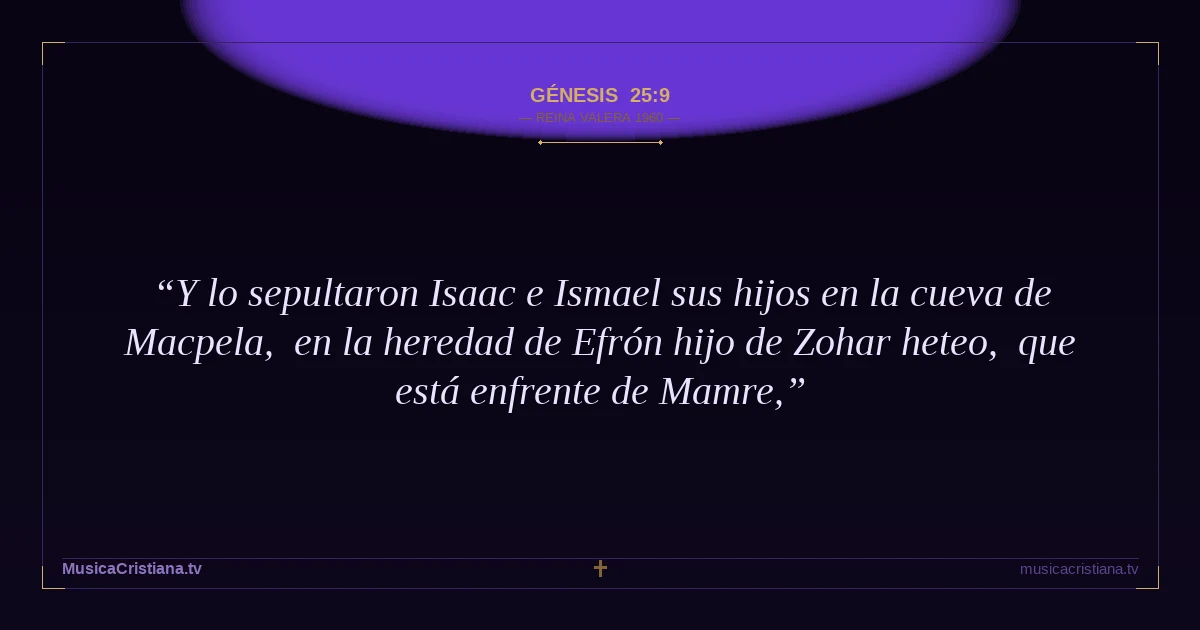 Génesis 25:9 — Biblia Reina Valera 1960 — MusicaCristiana.tv