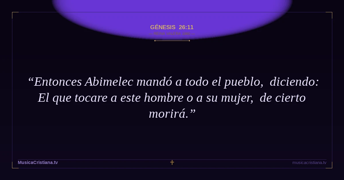 Génesis 26:11 — Biblia Reina Valera 1960 — MusicaCristiana.tv