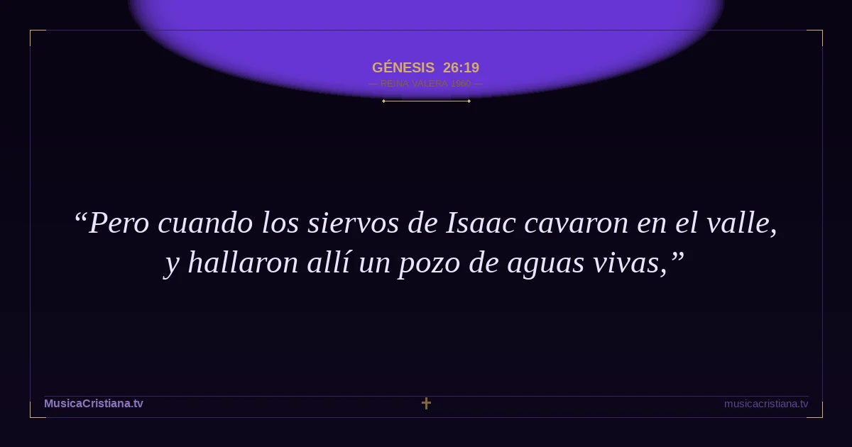 Génesis 26:19 — Biblia Reina Valera 1960 — MusicaCristiana.tv