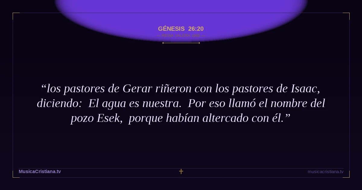 Génesis 26:20 — Biblia Reina Valera 1960 — MusicaCristiana.tv
