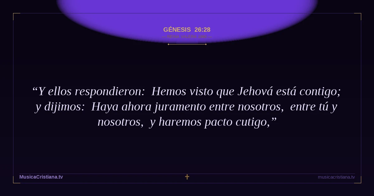 Génesis 26:28 — Biblia Reina Valera 1960 — MusicaCristiana.tv