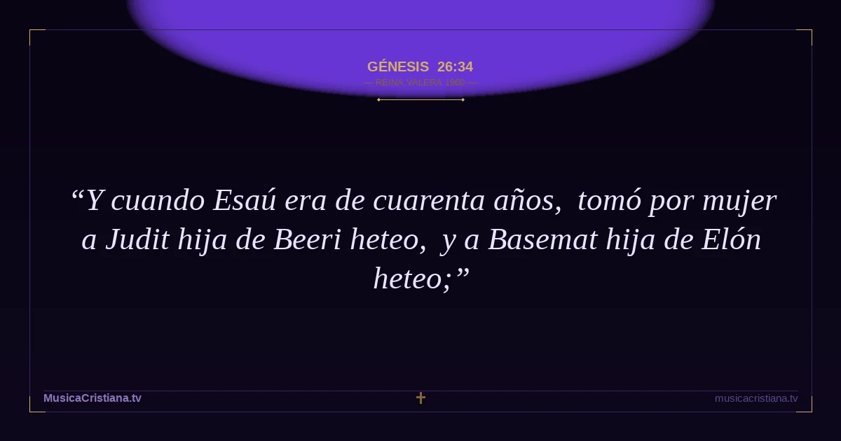 Génesis 26:34 — Biblia Reina Valera 1960 — MusicaCristiana.tv