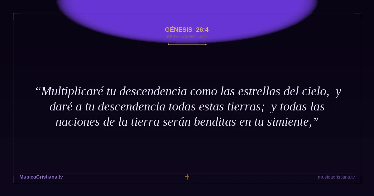 Génesis 26:4 — Biblia Reina Valera 1960 — MusicaCristiana.tv