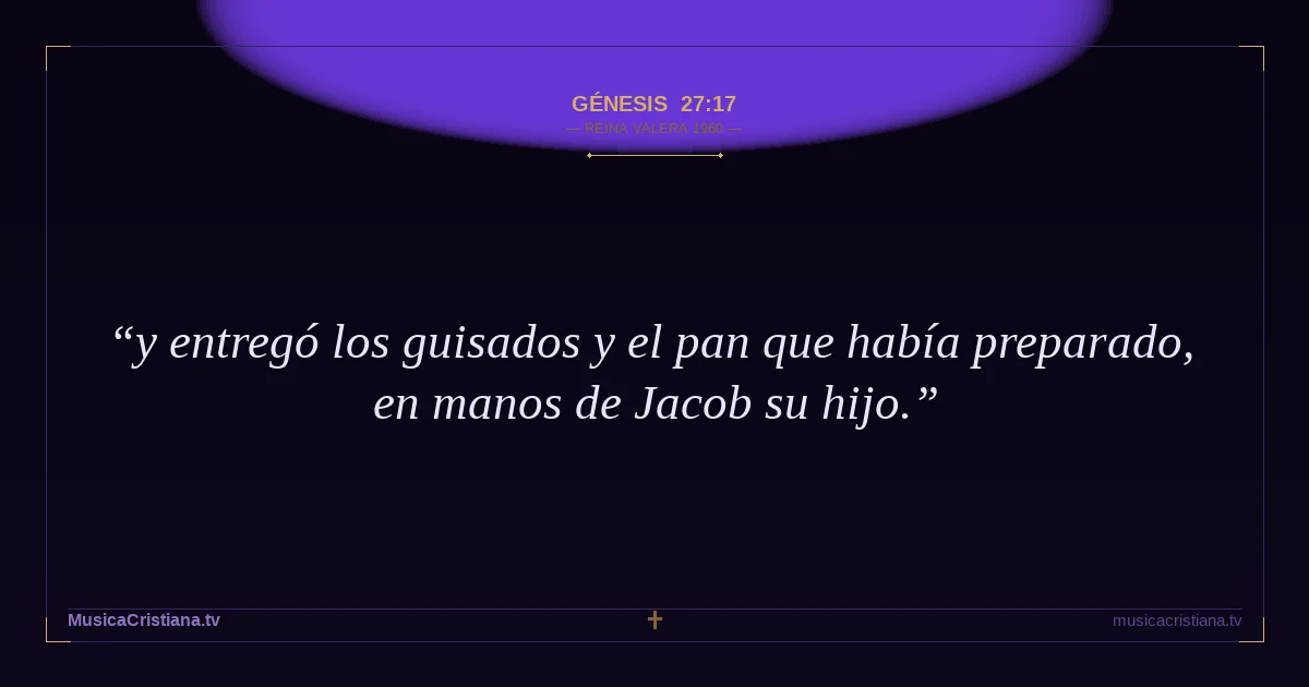 Génesis 27:17 — Biblia Reina Valera 1960 — MusicaCristiana.tv