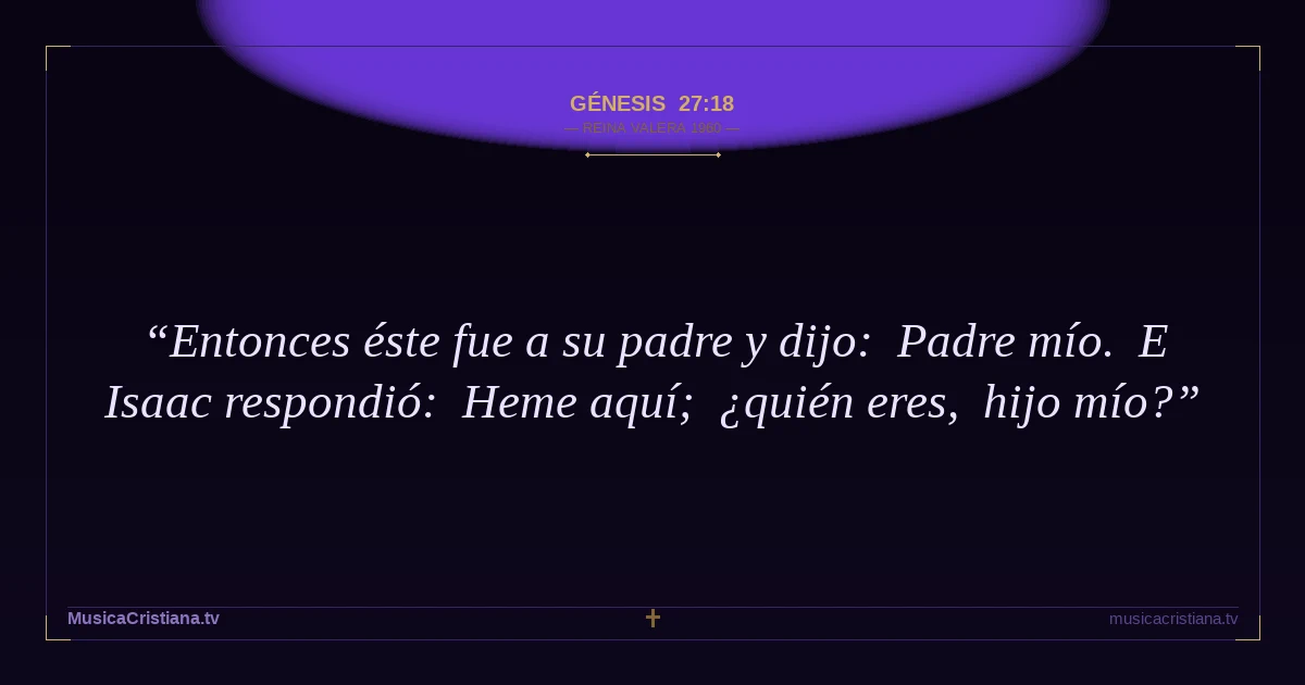 Génesis 27:18 — Biblia Reina Valera 1960 — MusicaCristiana.tv