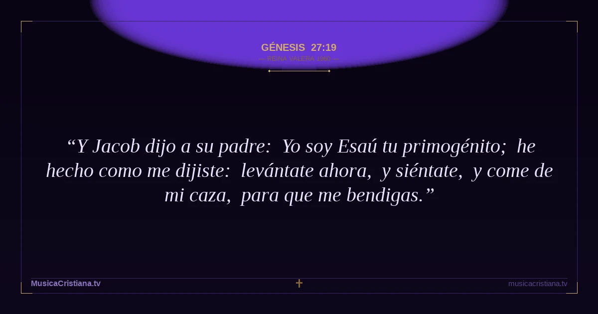 Génesis 27:19 — Biblia Reina Valera 1960 — MusicaCristiana.tv