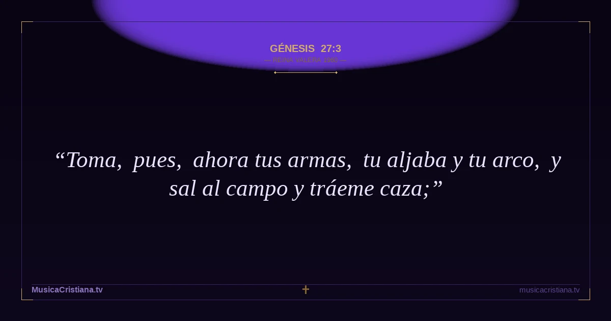 Génesis 27:3 — Biblia Reina Valera 1960 — MusicaCristiana.tv