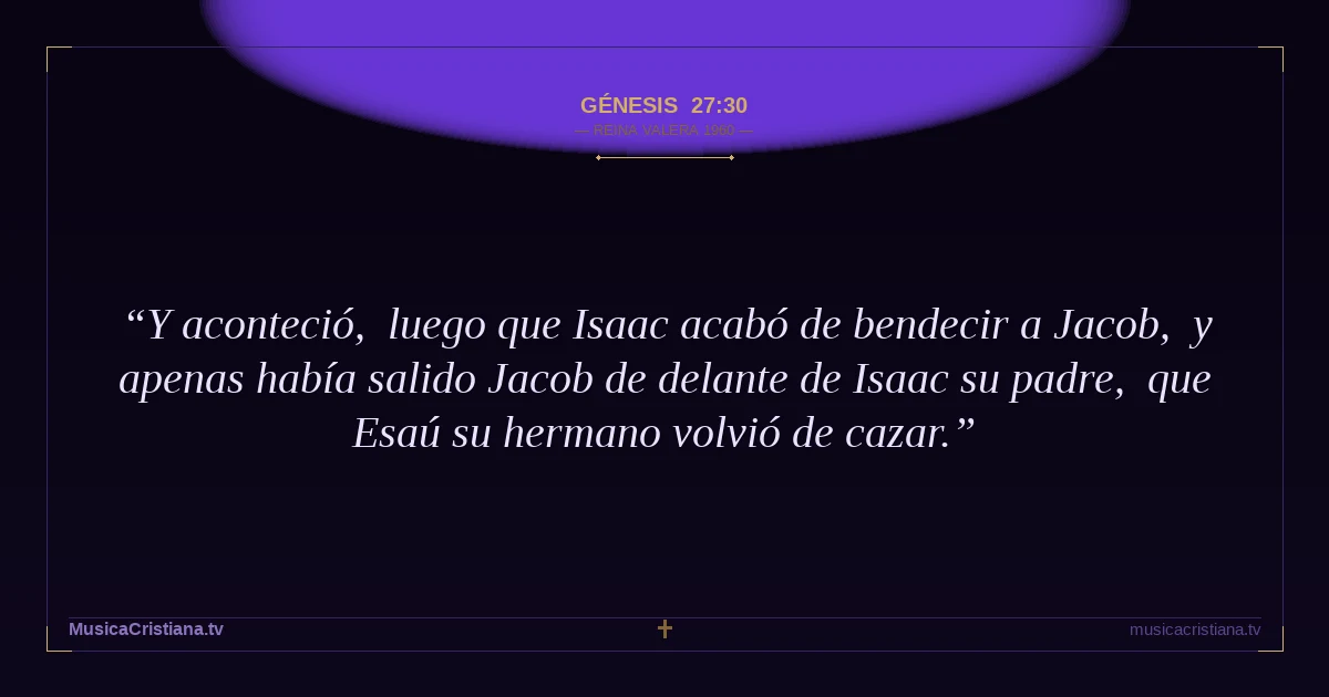 Génesis 27:30 — Biblia Reina Valera 1960 — MusicaCristiana.tv