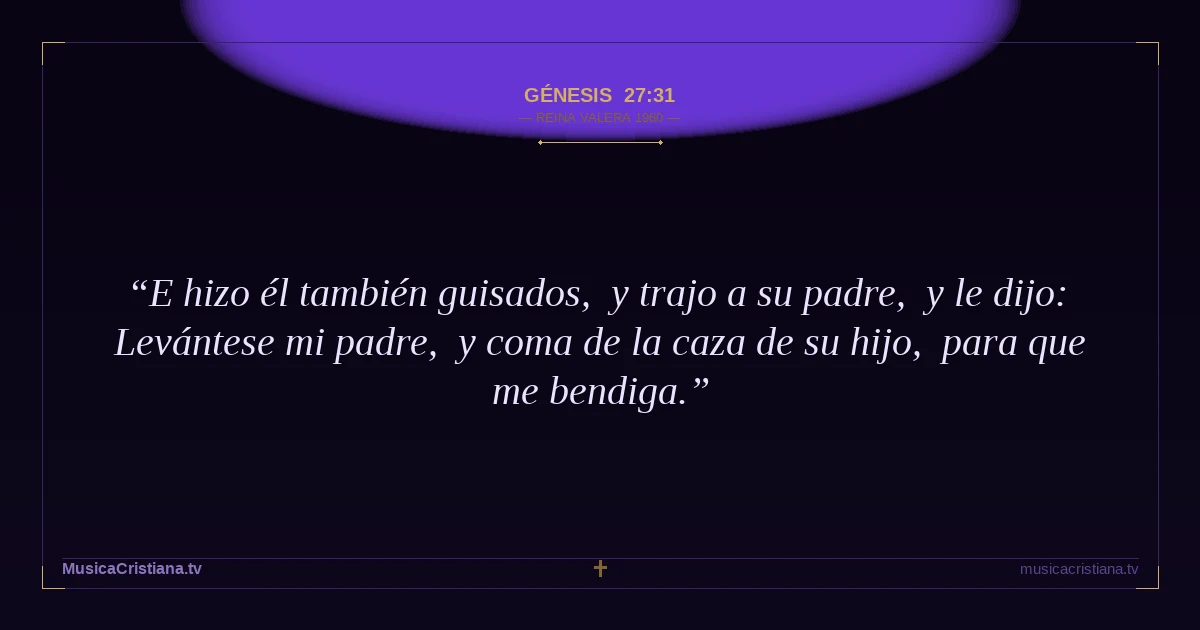 Génesis 27:31 — Biblia Reina Valera 1960 — MusicaCristiana.tv