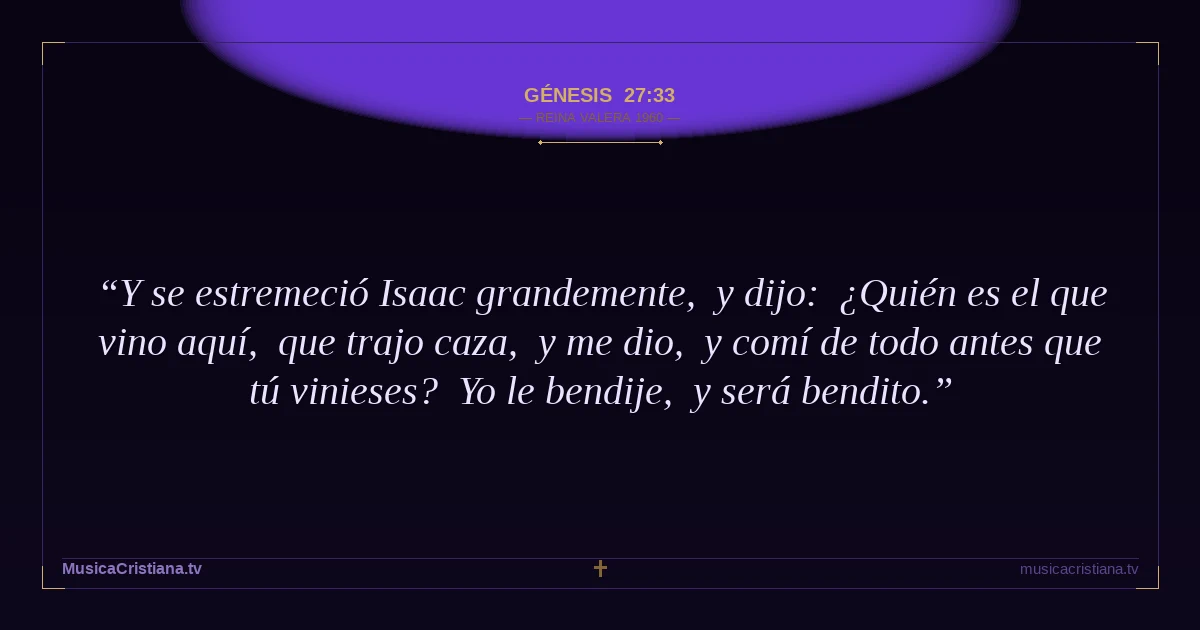 Génesis 27:33 — Biblia Reina Valera 1960 — MusicaCristiana.tv
