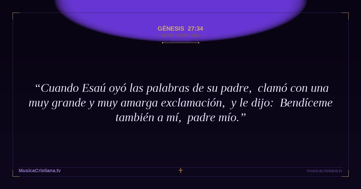 Génesis 27:34 — Biblia Reina Valera 1960 — MusicaCristiana.tv