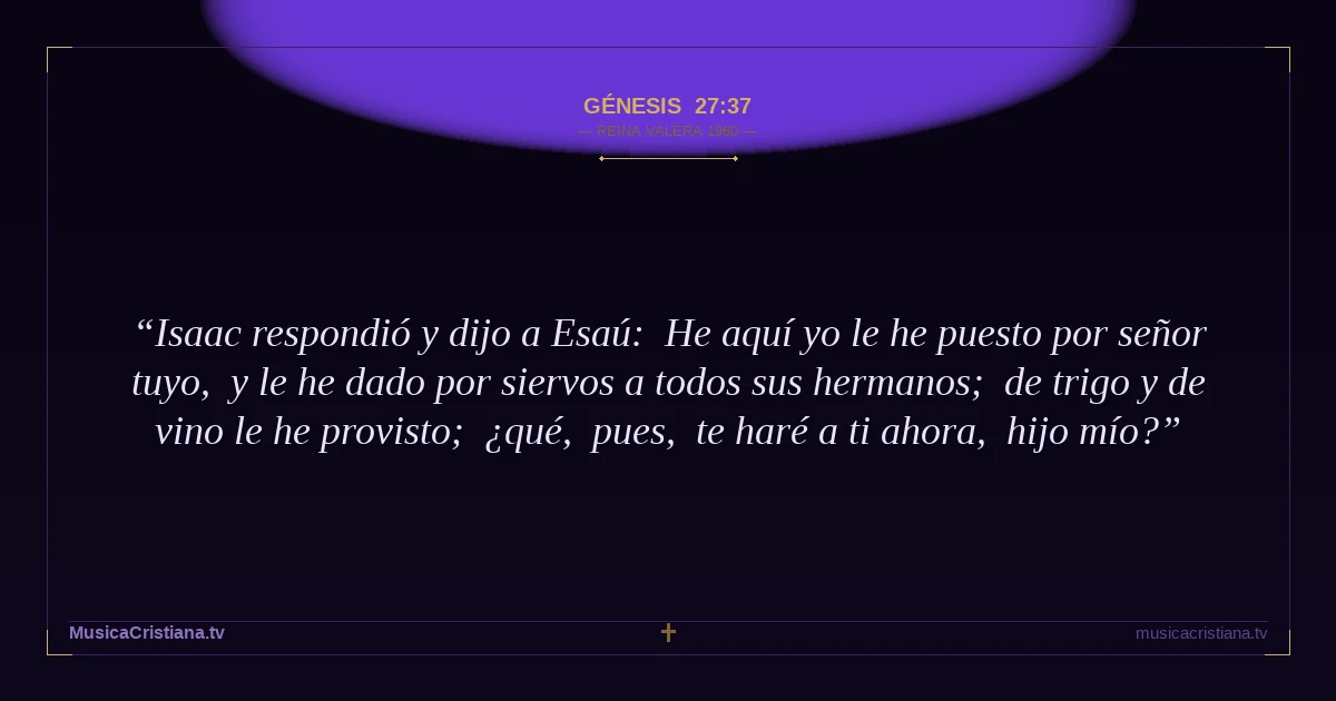 Génesis 27:37 — Biblia Reina Valera 1960 — MusicaCristiana.tv