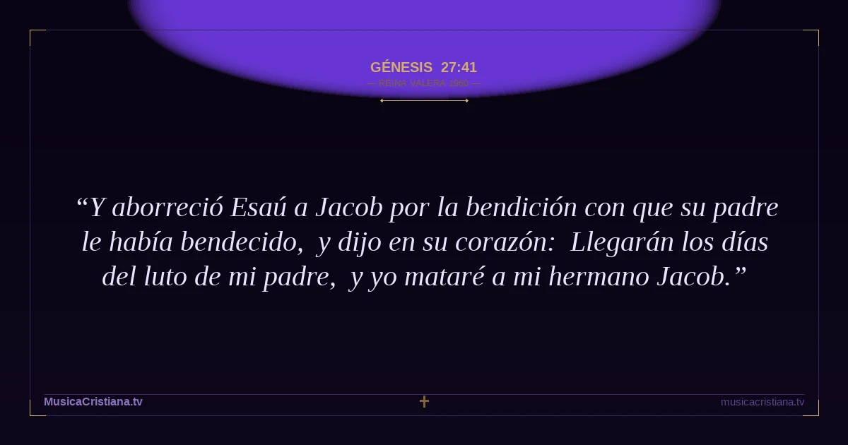 Génesis 27:41 — Biblia Reina Valera 1960 — MusicaCristiana.tv