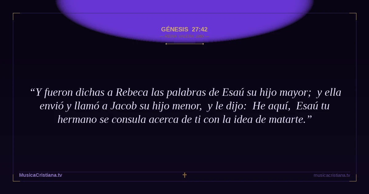 Génesis 27:42 — Biblia Reina Valera 1960 — MusicaCristiana.tv