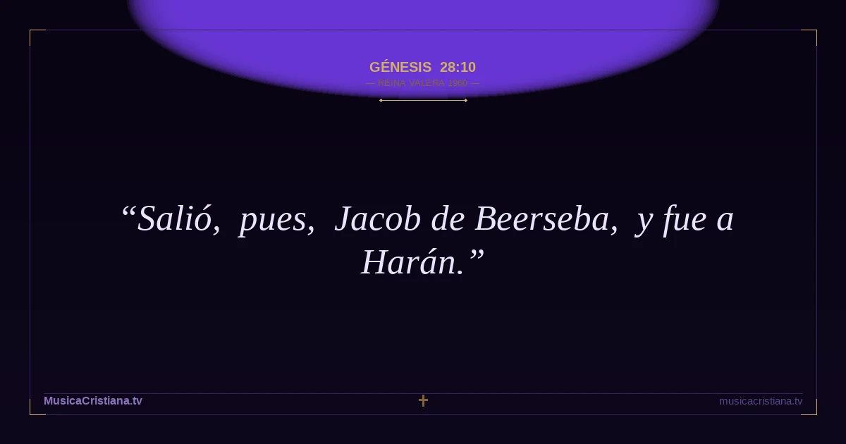 Génesis 28:10 — Biblia Reina Valera 1960 — MusicaCristiana.tv