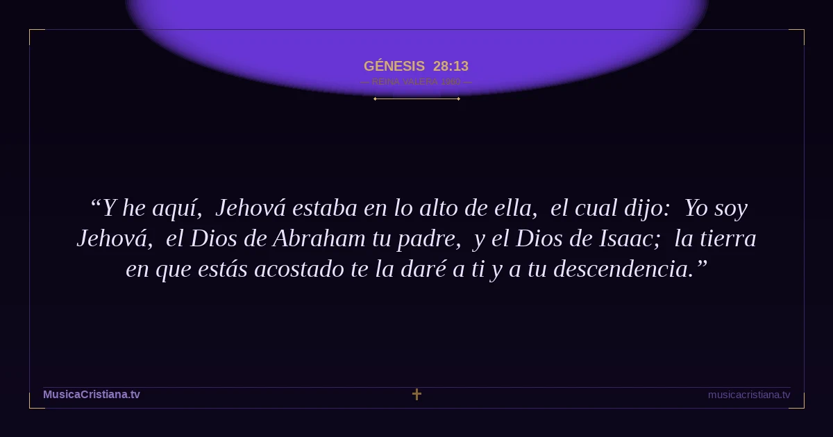 Génesis 28:13 — Biblia Reina Valera 1960 — MusicaCristiana.tv