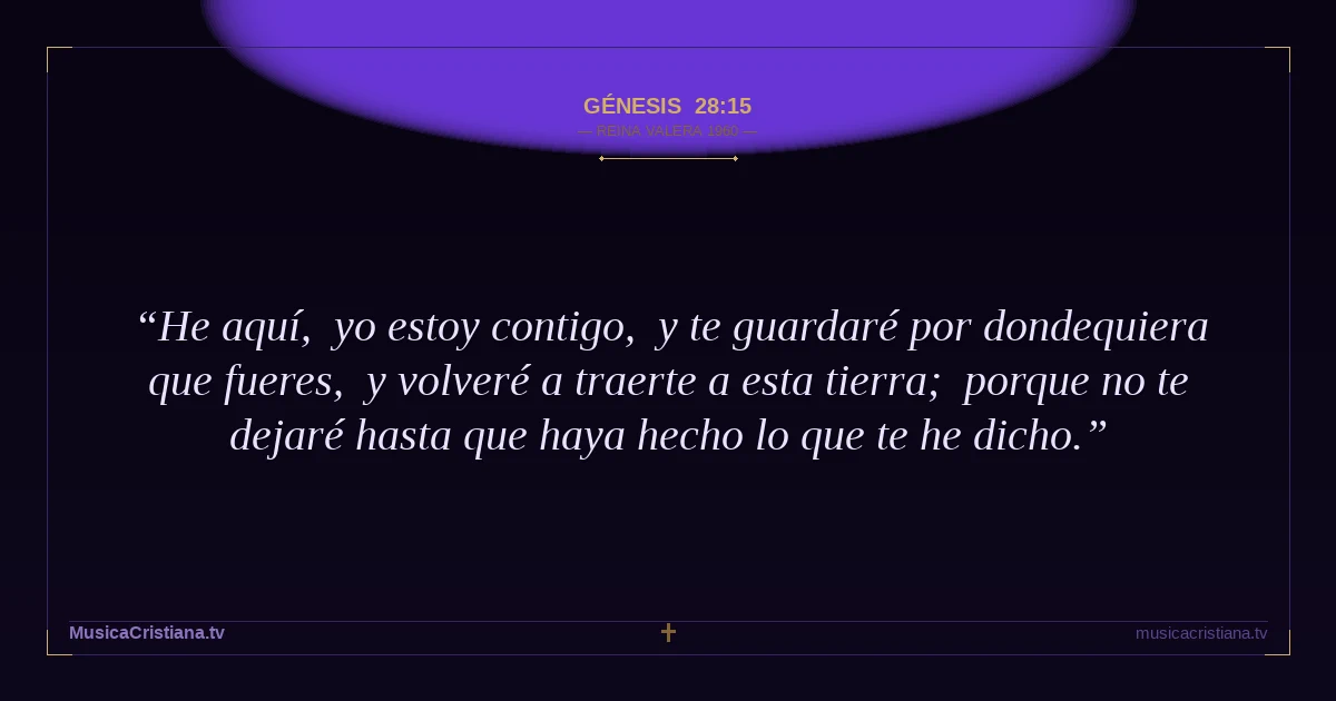 Génesis 28:15 — Biblia Reina Valera 1960 — MusicaCristiana.tv