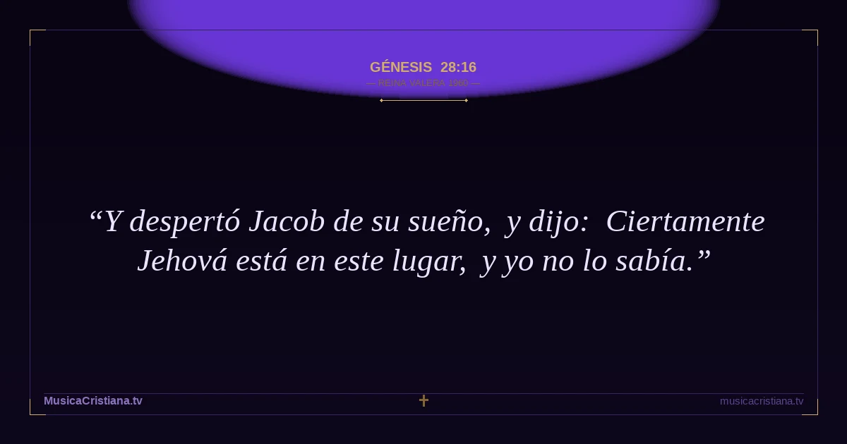 Génesis 28:16 — Biblia Reina Valera 1960 — MusicaCristiana.tv