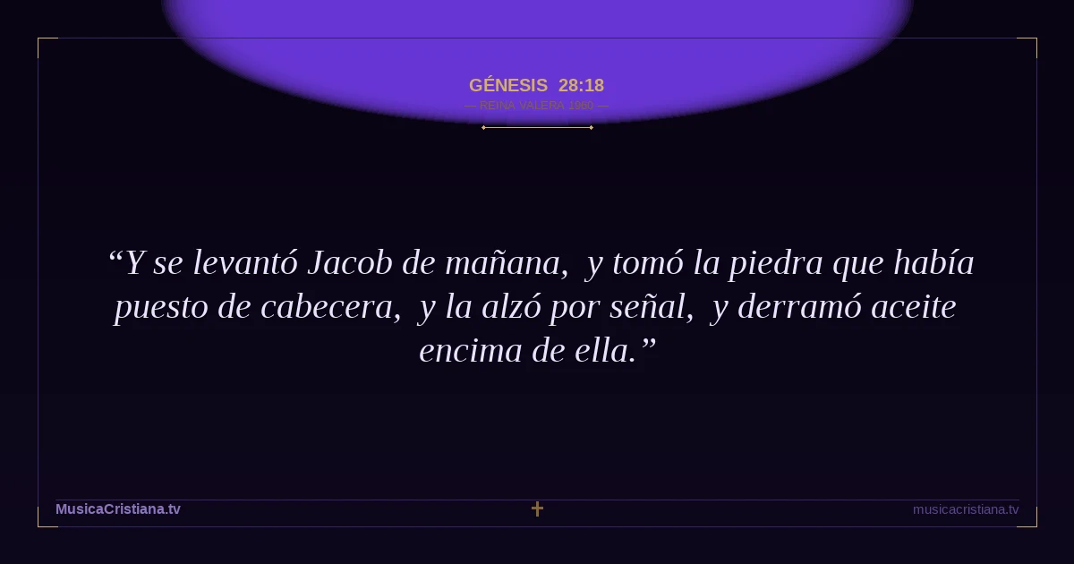 Génesis 28:18 — Biblia Reina Valera 1960 — MusicaCristiana.tv