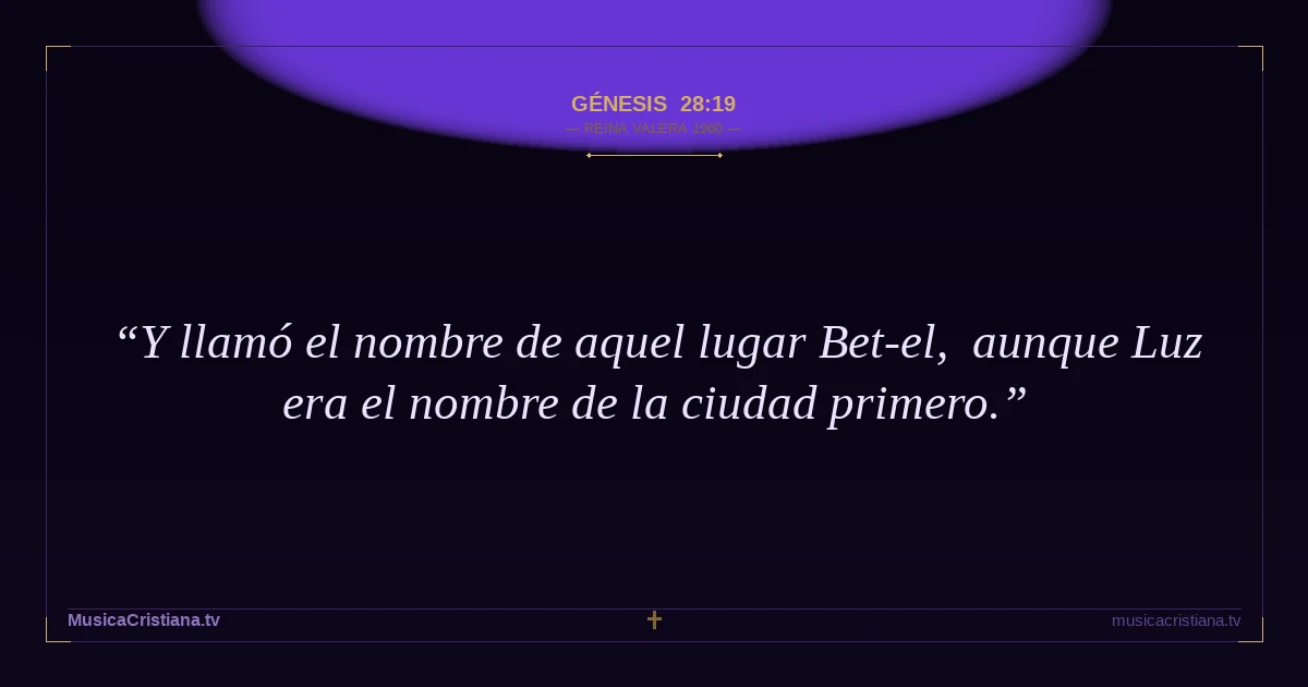 Génesis 28:19 — Biblia Reina Valera 1960 — MusicaCristiana.tv
