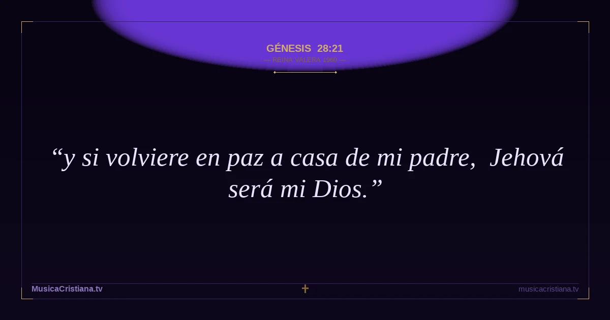 Génesis 28:21 — Biblia Reina Valera 1960 — MusicaCristiana.tv