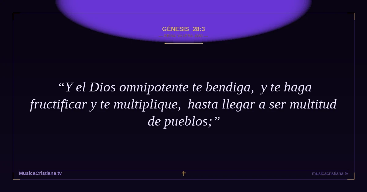 Génesis 28:3 — Biblia Reina Valera 1960 — MusicaCristiana.tv