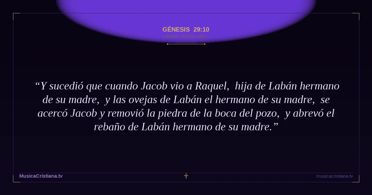 Génesis 29:10 — Biblia Reina Valera 1960 — MusicaCristiana.tv