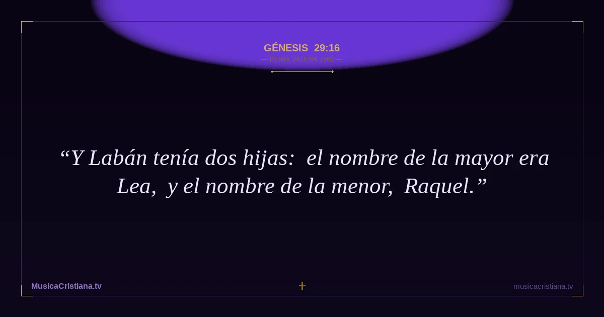 Génesis 29:16 — Biblia Reina Valera 1960 — MusicaCristiana.tv