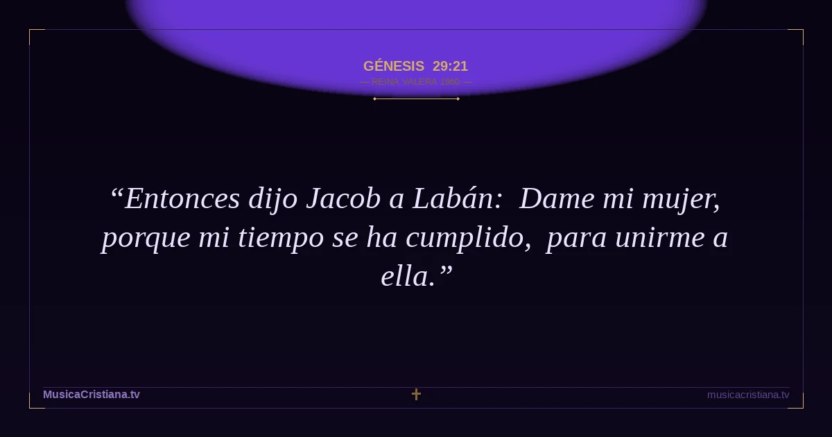 Génesis 29:21 — Biblia Reina Valera 1960 — MusicaCristiana.tv