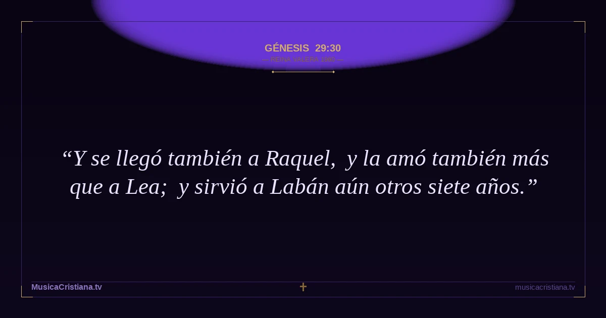 Génesis 29:30 — Biblia Reina Valera 1960 — MusicaCristiana.tv