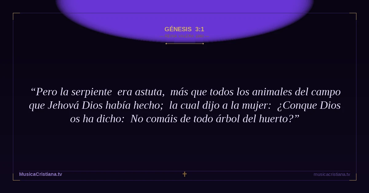 Génesis 3:1 — Biblia Reina Valera 1960 — MusicaCristiana.tv