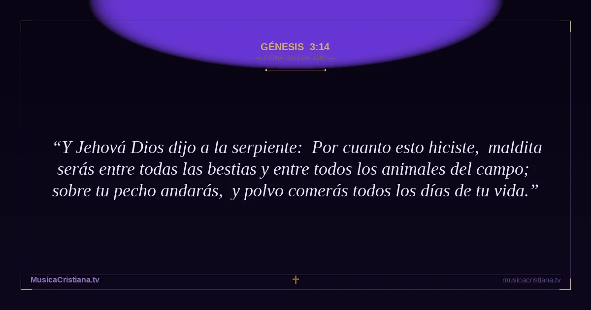 Génesis 3:14 — Biblia Reina Valera 1960 — MusicaCristiana.tv