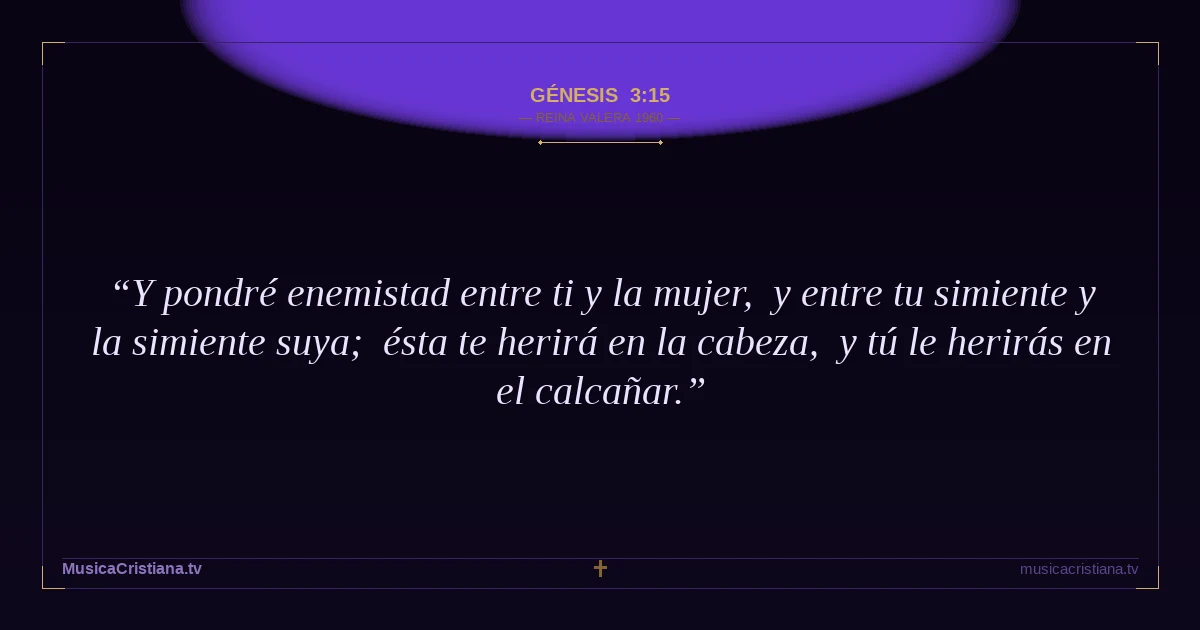 Génesis 3:15 — Biblia Reina Valera 1960 — MusicaCristiana.tv