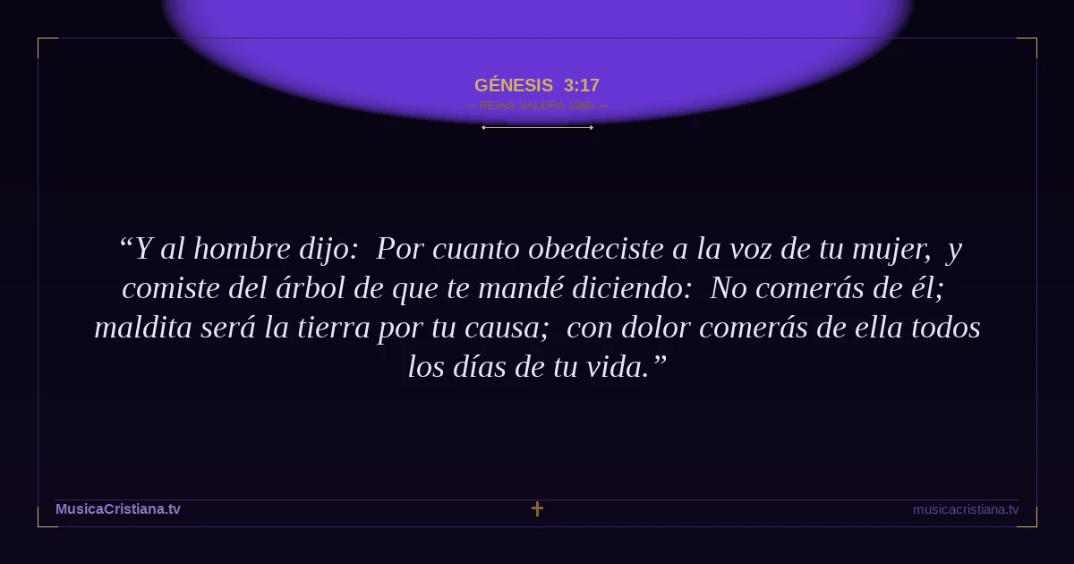 Génesis 3:17 — Biblia Reina Valera 1960 — MusicaCristiana.tv