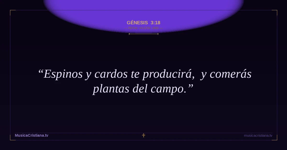 Génesis 3:18 — Biblia Reina Valera 1960 — MusicaCristiana.tv
