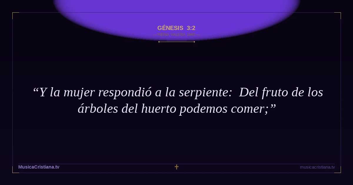 Génesis 3:2 — Biblia Reina Valera 1960 — MusicaCristiana.tv