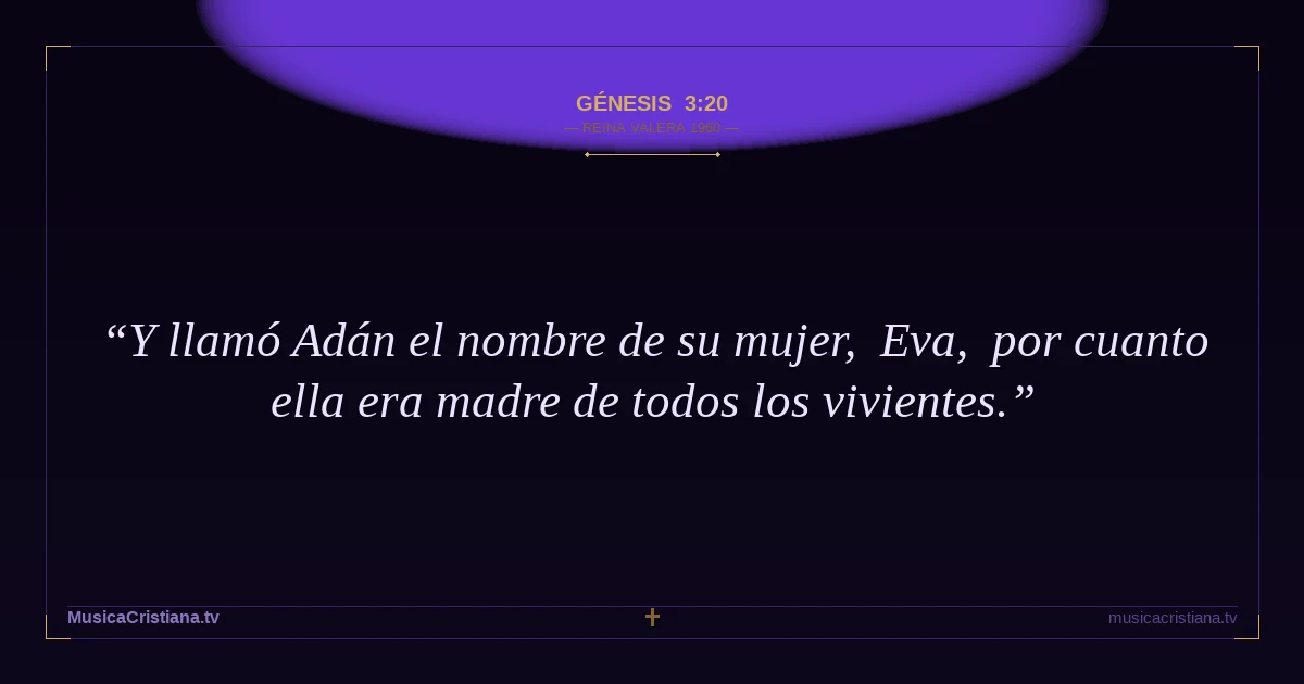 Génesis 3:20 — Biblia Reina Valera 1960 — MusicaCristiana.tv