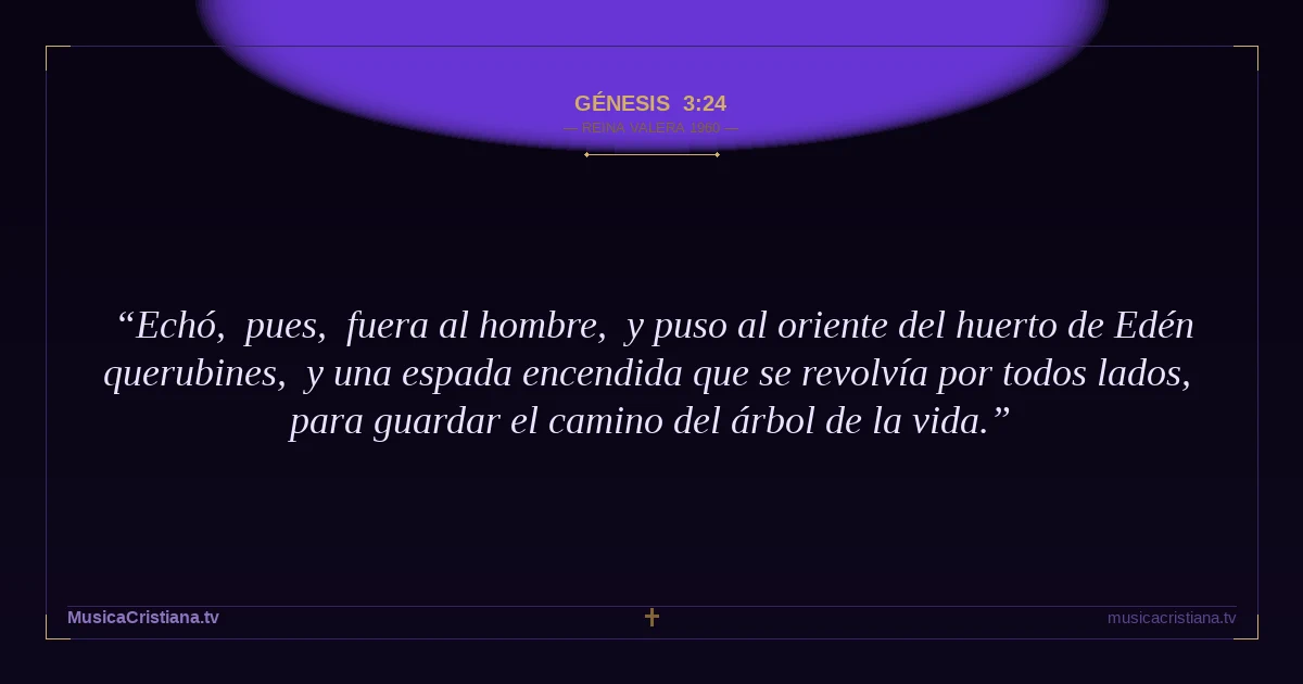 Génesis 3:24 — Biblia Reina Valera 1960 — MusicaCristiana.tv