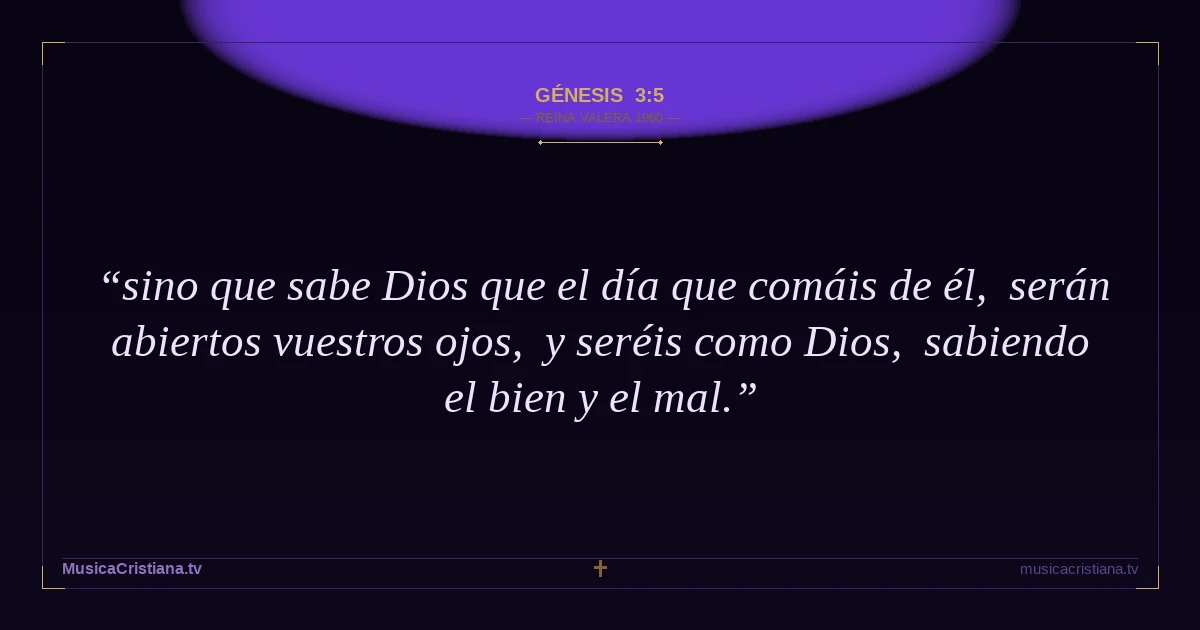 Génesis 3:5 — Biblia Reina Valera 1960 — MusicaCristiana.tv